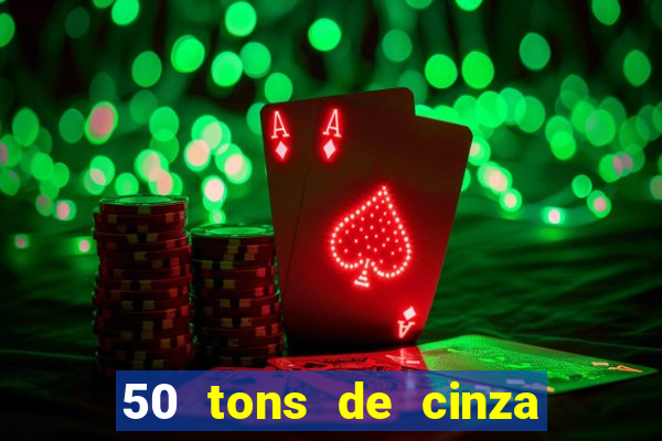 50 tons de cinza online dublado